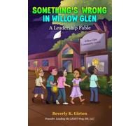 Something's Wrong in Willow Glen: A Leadership Fable (Lead the LIGHT Way ™)