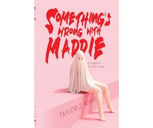 Something's Wrong With Maddie: A Sapphic Horror Novel