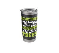 Sometime I Can Almost Hear The Laughter of The Trees Stainless Steel Insulated Tumbler