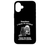Sometime I Talk To Myself Then We Both Laugh Raccoon Graphic Case for iPhone 16 Plus