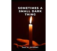 Sometimes A Small Dark Thing