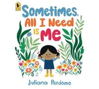 Sometimes, All I Need Is Me
