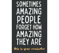 Sometimes Amazing People Forget How Amazing They Are - Inspirational Quote Notebook | Appreciation Gift for Teacher, Nurse, or Coworker | 120 Lined Pages