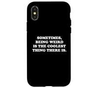 Sometimes Being Weird Is The Coolest Thing Funny Nerdy Quote Case for iPhone X/XS
