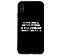 Sometimes Being Weird Is The Coolest Thing Funny Nerdy Quote Case for iPhone XS Max