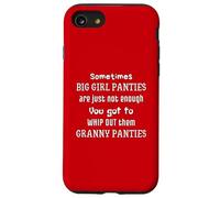 Sometimes Big Girl Panties Not Enough Get Out Granny Panties Case for iPhone SE (2020) / 7/8