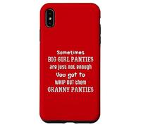Sometimes Big Girl Panties Not Enough Get Out Granny Panties Case for iPhone XS Max
