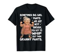 Sometimes Big Girls Pants Are Just Not Enough You Got To T-Shirt