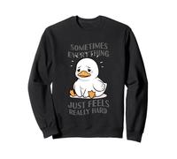 Sometimes Everything Just Feels Really Hard Sweatshirt