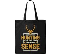 Sometimes Hunting Is The Only Thing That Makes Sense Natural Ecological Cotton Tote Bag Black