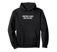 Sometimes I Always Wear This Bad Grammar Pullover Hoodie