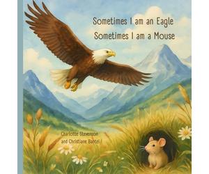 Sometimes I am an Eagle, Sometimes I am a Mouse