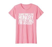 Sometimes I am Hunger and Sometimes Sleep T-Shirt, Women, Pink, X-Small