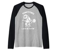Sometimes I Be Fartin Funny Humor for Old Man Raglan Baseball Tee