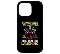 Sometimes I Can Almost Hear The Ten Pin Laughing Bowling Case for iPhone 14 Pro Max