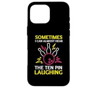 Sometimes I Can Almost Hear The Ten Pin Laughing Bowling Case for iPhone 16 Pro Max