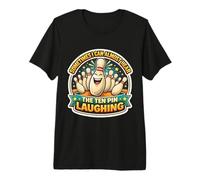 Sometimes I Can Almost Hear The Ten Pin Laughing Bowling Fun Premium T-Shirt
