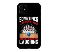 Sometimes I Can Almost Hear The Ten Pin Laughing Case for iPhone 11