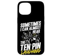 Sometimes I Can Almost Hear The Ten Pin Laughing Case for iPhone 15