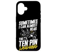Sometimes I Can Almost Hear The Ten Pin Laughing Case for iPhone 16