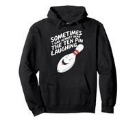 Sometimes I Can Almost Hear The Ten Pin Laughing Pullover Hoodie