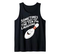 Sometimes I Can Almost Hear The Ten Pin Laughing Tank Top