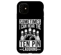 SOMETIMES I CAN HEAR THE TEN PIN LAUGHING Funny Bowling Case for iPhone 11