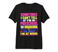 Sometimes I Can Not Tell If I'm in Preschool Teaching Retro Premium T-Shirt