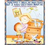 Sometimes I Drive My Mom Crazy, but I Know She's Crazy About Me: A Self-Esteem Book for Overactive and Impulsive Children (Self-Esteem Ser)