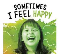 Sometimes I Feel Happy (Name Your Emotions)