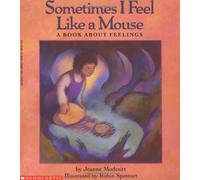 Sometimes I Feel Like a Mouse: A Book About Feelings