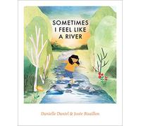 Sometimes I Feel Like a River: 2 (Sometimes I Feel Like, 2)