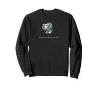 Sometimes I feel like the robot. Sweatshirt