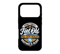 Sometimes I Feel Old But Then I Realize My Brother Is Older Case for iPhone 17 Pro
