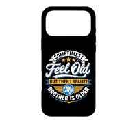 Sometimes I Feel Old But Then I Realize My Brother Is Older Case for iPhone 17 Pro Max