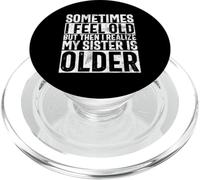 Sometimes I Feel Old But Then I Realize My Sister Is Older PopSockets PopGrip for MagSafe