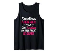 Sometimes I Feel Old But Then Realize My BF Is Older Tank Top