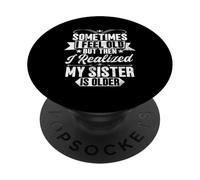 Sometimes I Feel Old The I Realized My Sister Is Older PopSockets Adhesive PopGrip