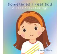 Sometimes I Feel Sad: A Book about Feelings