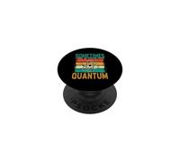 Sometimes I Forget Not Everyone Speaks Quantum Chemistry PopSockets Adhesive PopGrip