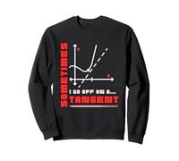Sometimes I Go Off on a Tangent Funny Math Teacher Equation Sweatshirt