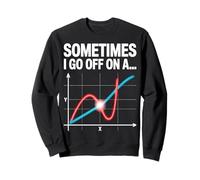 Sometimes I Go Off On a Tangent Math Graph Sweatshirt