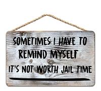 Sometimes I Have To Remind Myself It'S Not Worth Jail Time Rustic Farmhouse Wall Decor Poster Metal Sign 8X12 Inches