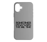 Sometimes I Have To Tell Myself It's Not Worth The Jail Time Case for iPhone 16 Plus