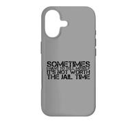Sometimes I Have To Tell Myself It's Not Worth The Jail Time Case for iPhone 17