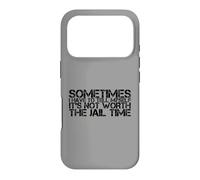 Sometimes I Have To Tell Myself It's Not Worth The Jail Time Case for iPhone 17 Pro