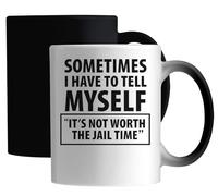 Sometimes I Have to Tell Myself It's Not Worth The Jail Time Ceramic Magic Mug White