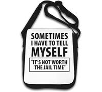 Sometimes I Have To Tell Myself It's Not Worth The Jail Time Shoulder Bag White