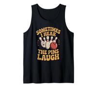 Sometimes I Hear The Pins Laugh Bowling Funny Women Men Tank Top