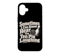 Sometimes I Hear The Ten Pin Laughing Case for iPhone 16 Plus